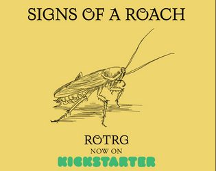 Signs Of A Roach   - A roach approaches! Random tables for smell and sight, touch and taste. 