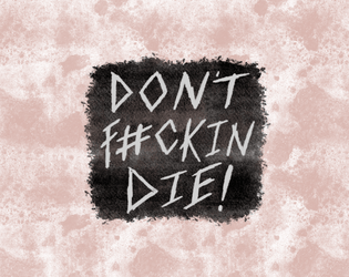 Don't F#ckin Die!  