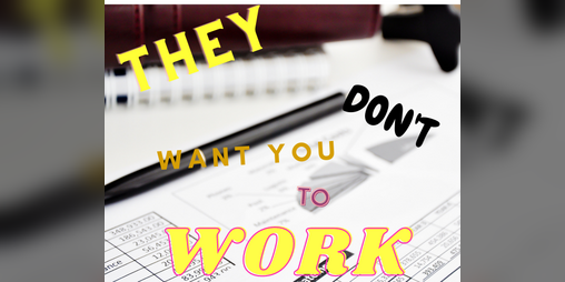 Cover image for They Don't Want You To Work