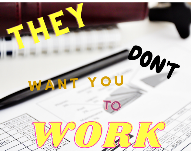 Cover image for They Don't Want You To Work