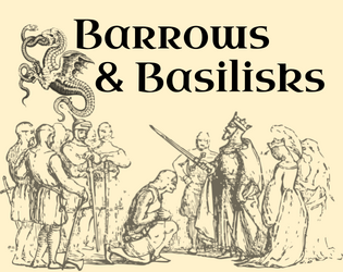 Barrows & Basilisks   - A hack of the original 1974 edition of the world's most popular roleplaying game 