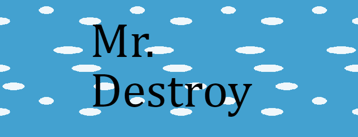 Mr. Destroy