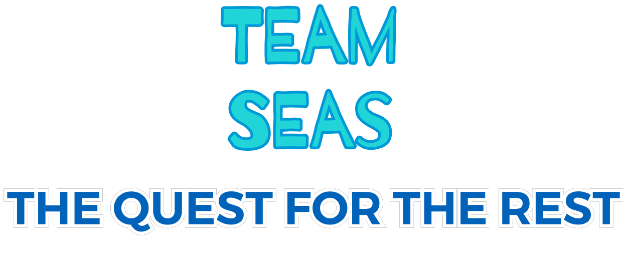 Team Seas - The Quest For The Rest