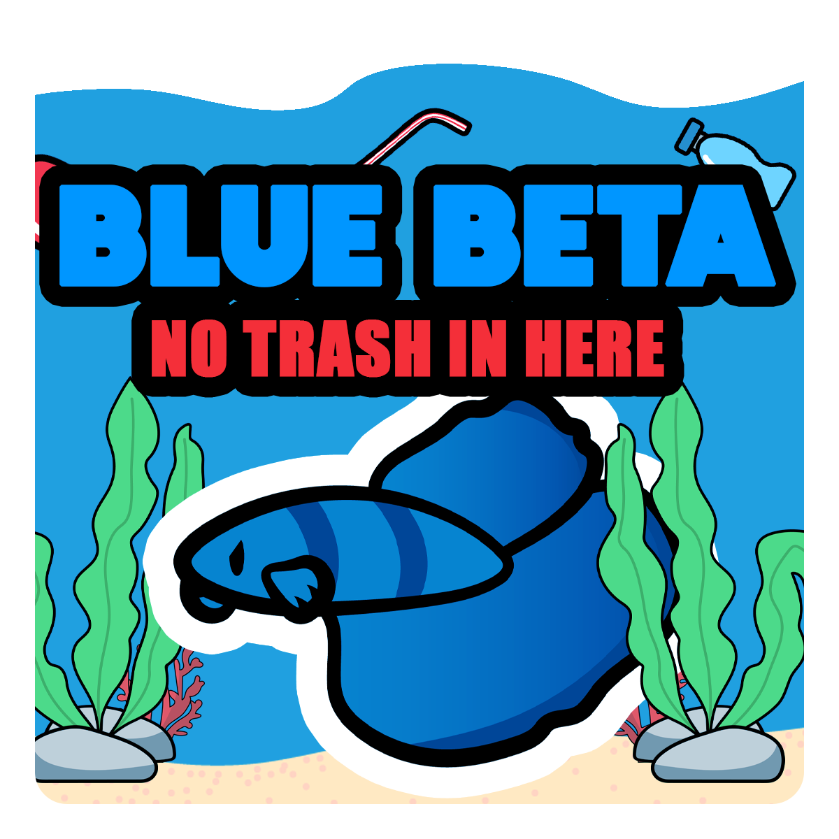 Blue Beta : No Trash In Here