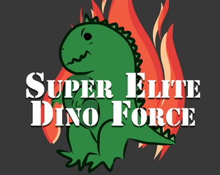 Super Elite Dino Force   - A  silly TTRPG about ass-kicking dinosaurs 