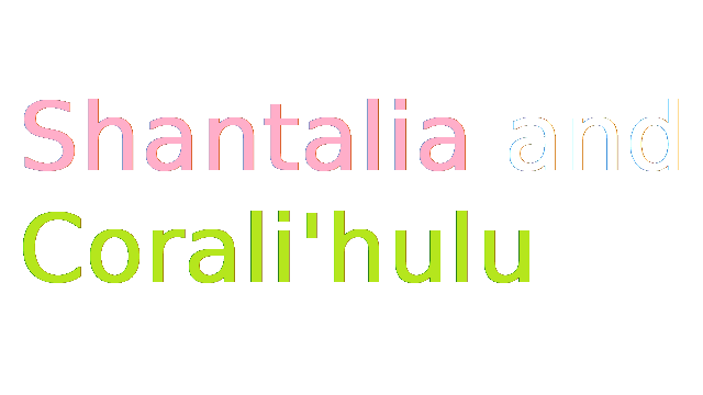 Shantalia and Corali’hulu (18+)