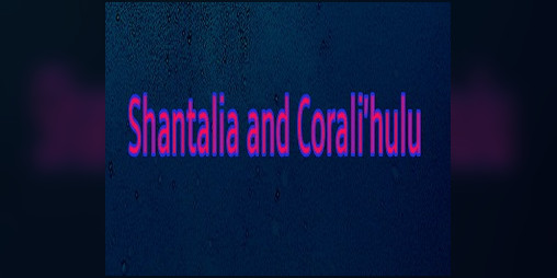 Cover image for Shantalia and Corali'hulu