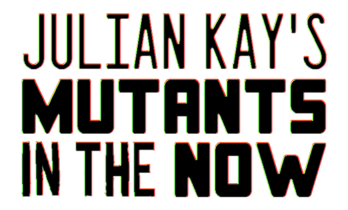 Mutants in the Now