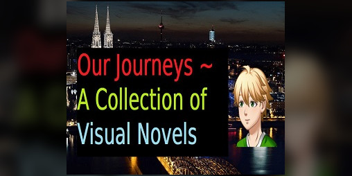 Cover image for Our Journeys 1 ~ A Collection of Visual Novels