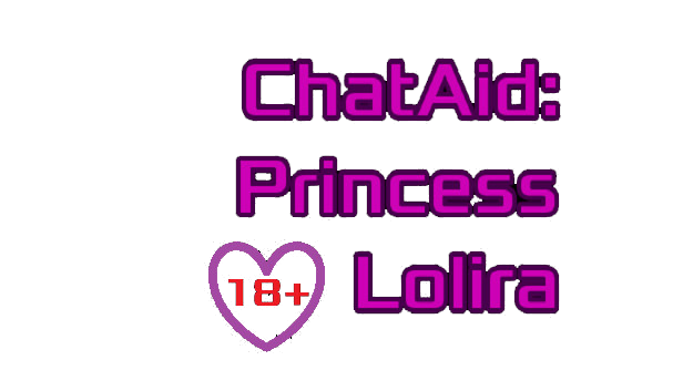 ChatAid: Princess Lolira (18+)