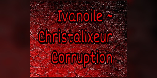 Cover image for Ivanoile ~ Christalixeur Corruption