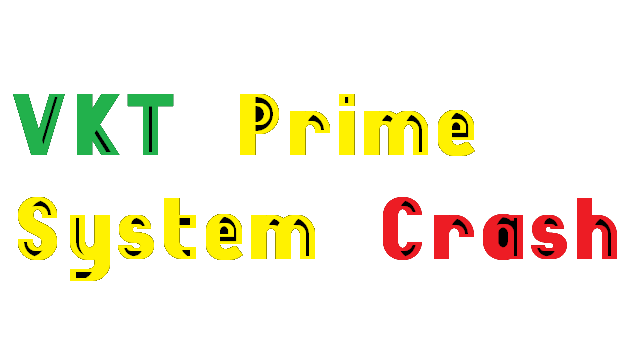 VKT Prime System Crash