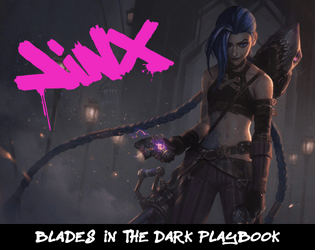 Jinx - a Blades in the Dark playbook   - Jinx from Arcane League of Legends - for Blades in the Dark 