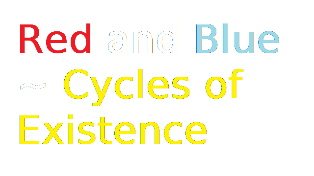 Red and Blue ~ Cycles of Existence