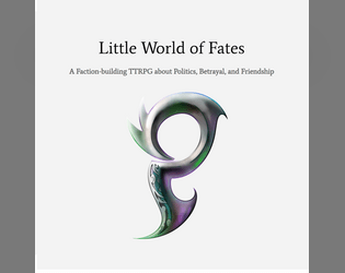 Little World of Fates   - A Faction-building TTRPG about Politics, Betrayal, and Friendship 