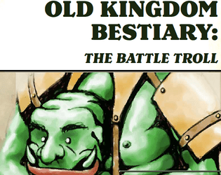 Old Kingdom Bestiary: The Battle Troll (for 5e OGL fantasy)  