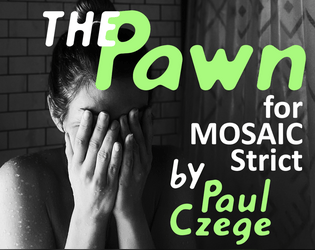 The Pawn for MOSAIC Strict  