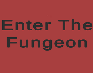 Enter The Fungeon