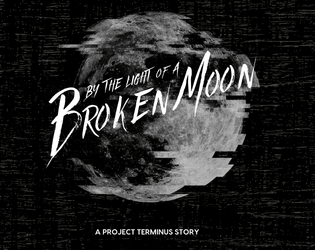 By The Light of a Broken Moon  