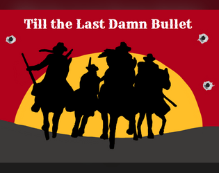 Till the Last Damn Bullet   - One-page western themed RPG 