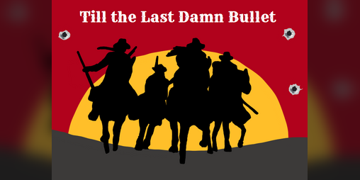 Cover image for Till the Last Damn Bullet