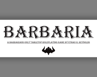 Barbaria: A One-Page Barbarian Only TTRPG   - A One Page Barbarian Only TTRPG 