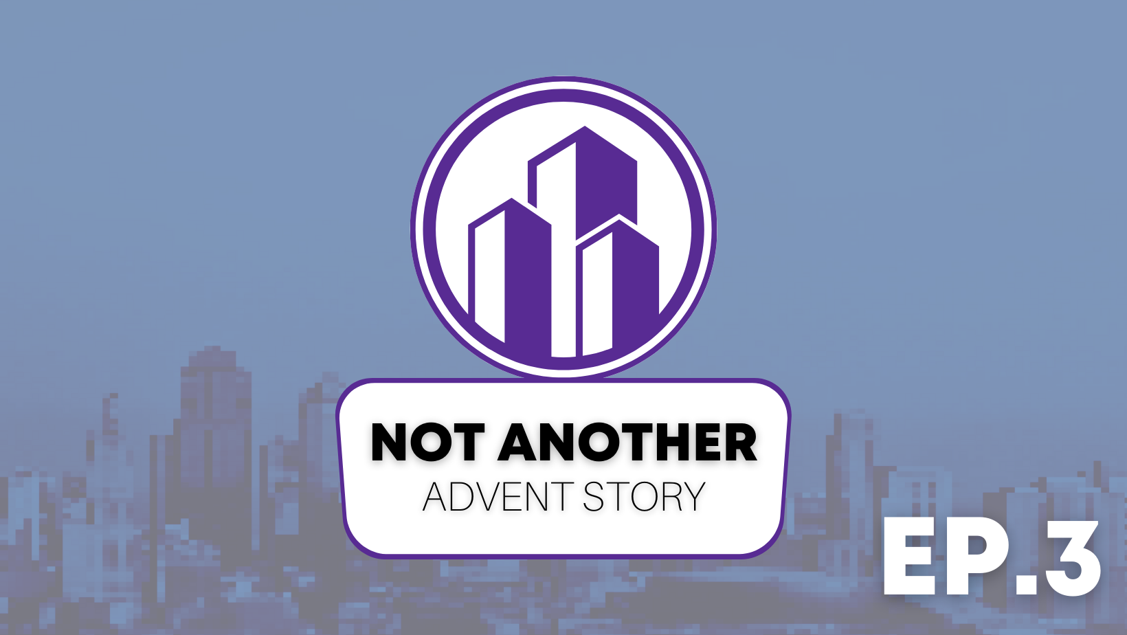 Not Another Advent Story, Episode 3