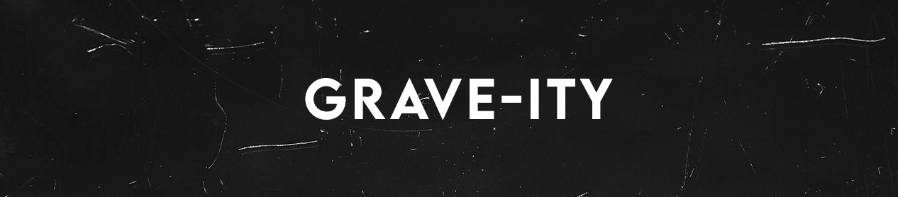 Grave-ity