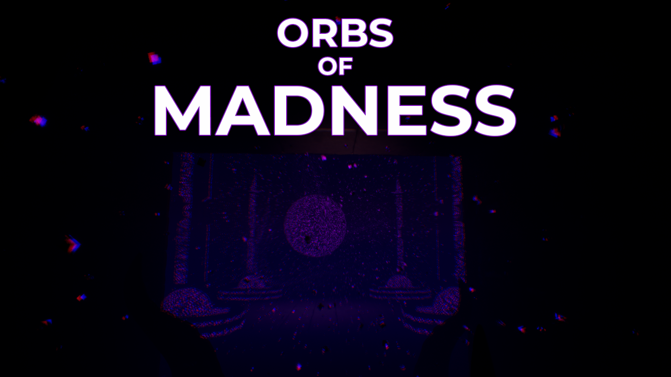 Orbs of Madness