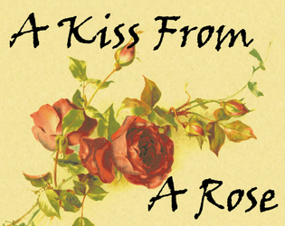 A Kiss From A Rose   - A Micro TTRPG Inspired by the Eponymous Seal Song 