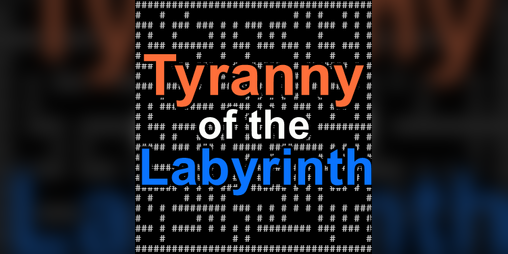 Cover image for Tyranny of the Labyrinth