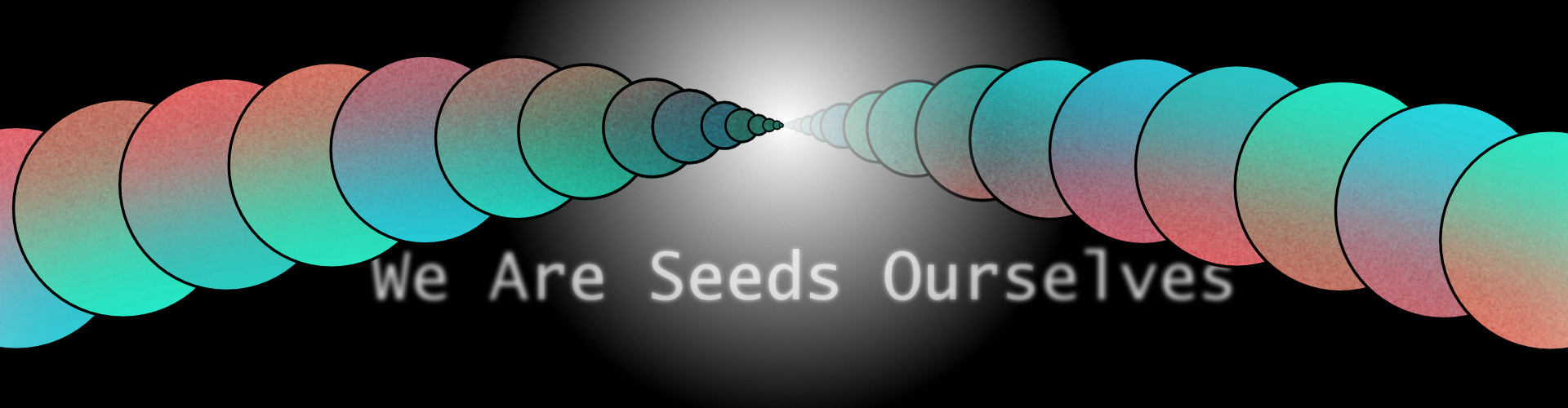 We Are Seeds Ourselves