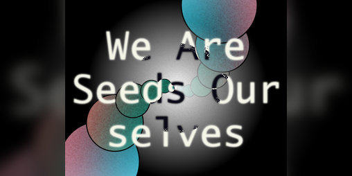 Cover image for We Are Seeds Ourselves