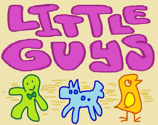LITTLE GUYS   - They're just little guys. 