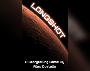 Longshot   - A storytelling RPG about cooperation and surviving on Mars. 