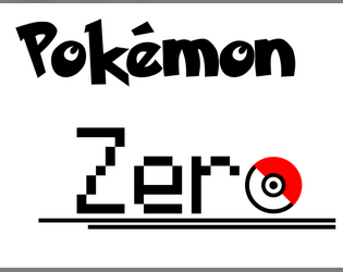 Pokemon Zero   - Narrative, rules-lite Pokémon fun 