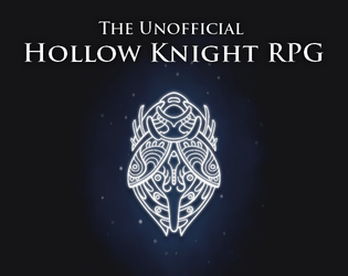 The Unofficial Hollow Knight RPG   - Adventures in a Dying Kingdom of Bugs 
