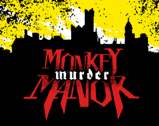 Monkey Murder Manor   - A bloodsoaked, monkey-filled manor-crawl. 