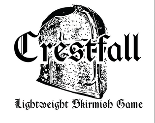 Crestfall   - A lightweight, quick to learn skirmish game. No bookkeeping. 