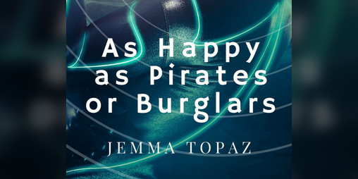Cover image for As Happy As Pirates or Burglars