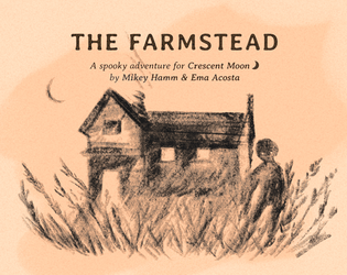 The Farmstead   - A spooky adventure for Crescent Moon ☾ 