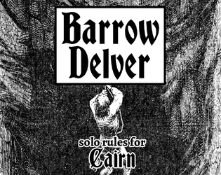 Barrow Delver   - Solo rules for Cairn. 