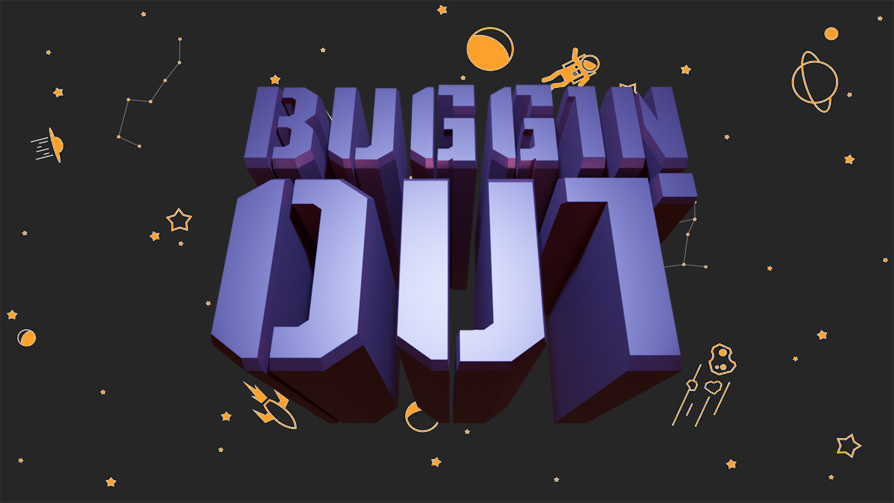 Buggin' Out!