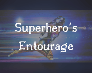 Superhero's Entourage   - Help your superhero keep the trust of the people, for the good of all! 