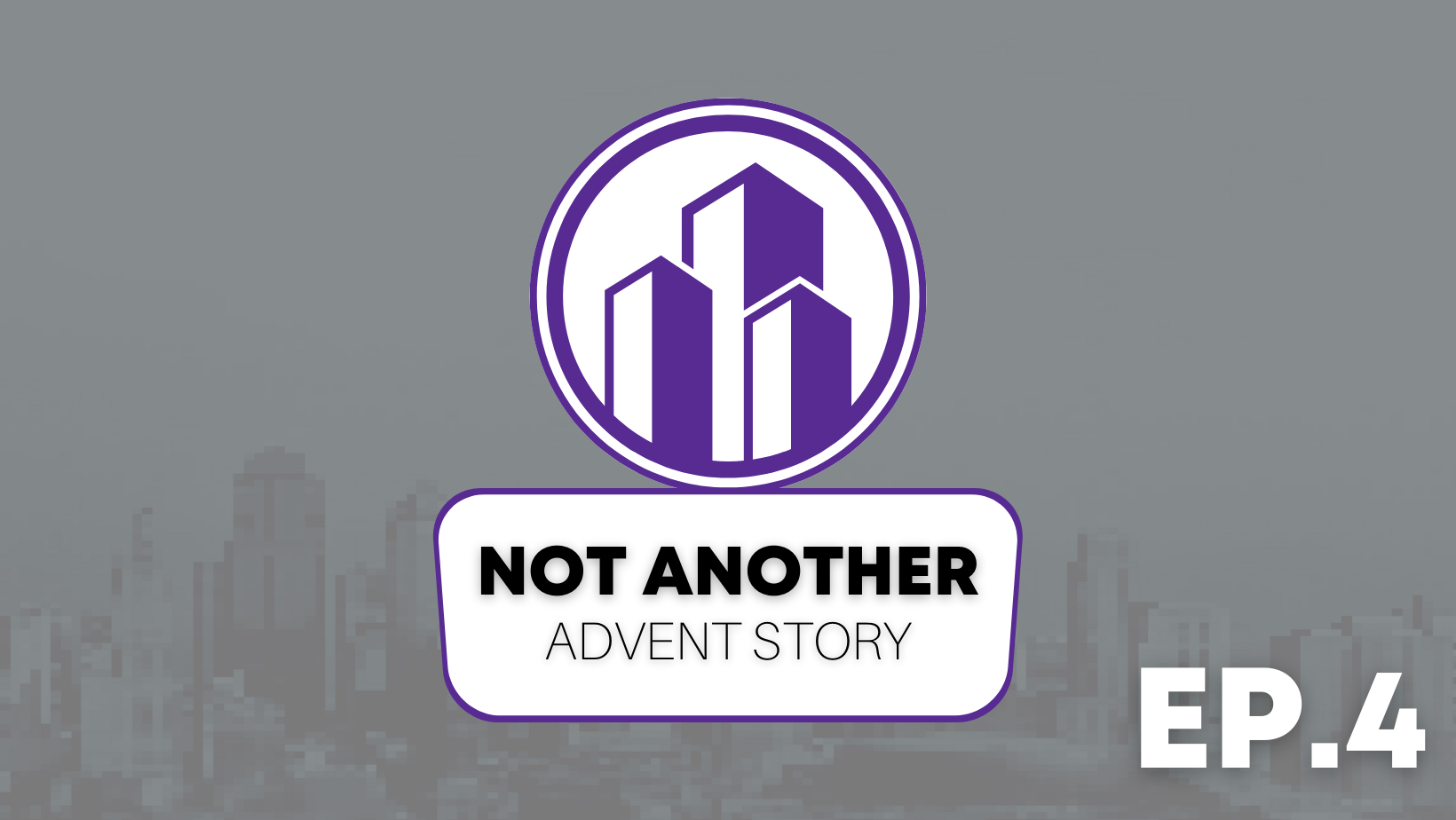Not Another Advent Story, Episode 4