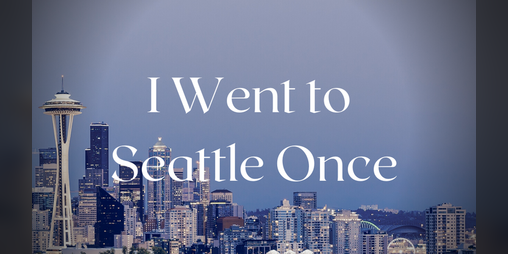 Cover image for I Went to Seattle Once
