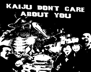 Kaiju Don't Care About You   - Single player creative writing kaiju tabletop RPG 