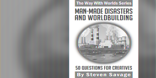 Cover image for Man-Made Disasters and Worldbuilding: 50 Questions for Creatives