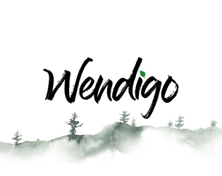 Wendigo   - A solo journaling game about wanting to be alone in the woods and the terror of finding out that you’re not. 