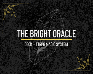 The Bright Oracle   - Oracle Deck + TTRPG Magic System  (Beta) 